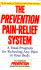 The Prevention Pain-Relief System: a Total Program for Relieving Any Pain in Your Body