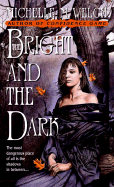 The Bright and the Dark Welch, Michelle M.