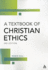 A Textbook of Christian Ethics