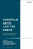 Christian Faith and the Earth Current Paths and Emerging Horizons in Ecotheology