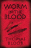 Worm in the Blood. Thomas Bloor