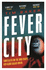 Fever City: a Thriller