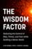 The Wisdom Factor: Reducing the Control of Bias, Threat, and Fear While Building a Better World