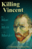 Killing Vincent: the Man, the Myth, and the Murder