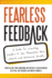 Fearless Feedback: a Guide for Coaching Leaders to See Themselves More Clearly and Galvanize Growth