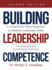 Building Leadership Competence: a Competency-Based Approach to Building Leadership Ability (Competency Based Books for Structured Learning)