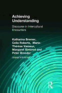 Achieving Understanding: Discourse in Intercultural Encounters