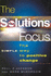 The Solutions Focus: The Simple Way to Positive Change