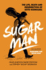 Sugar Man: the Life, Death and Resurrection of Sixto Rodriguez