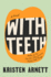 With Teeth: a Novel