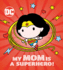 My Mom is a Superhero! (Dc Wonder Woman)