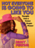 Not Everyone is Going to Like You: Thoughts From a Former People Pleaser