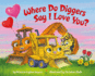 Where Do Diggers Say I Love You? (Where Do...Series)