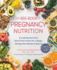 The Big Book of Pregnancy Nutrition: Everything Expectant Moms Need to Know for a Happy, Healthy Nine Months and Beyond