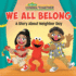 We All Belong (Sesame Street): a Story About Neighbor Day (Pictureback(R))