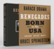 Renegades: Born in the Usa >>>> a Beautiful Double Signed Deluxe Edition Hardback-First Printing Thus 