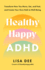 Healthy Happy ADHD: Transform How You Move, Eat, and Feel, and Create Your Own Path to Well-Being