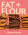 Fat + Flour: The Art of a Simple Bake: A Cookbook