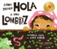 Cmo Decirle Hola a Una Lombriz: Primera Gua Al Aire Libre (How to Say Hello to a Worm: a First Guide to Outside)