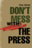 Don't Mess With the Press How to Write, Produce and Report Quality Television News