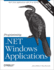 Programming. Net Windows Applications: Rich Client Applications With C# Or Vb. Net