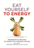 Eat Yourself to Energy