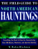 The Field Guide to North American Hauntings: Everything You Need to Know About Encountering Over 100 Ghosts, Phantoms, and Spectral Entities