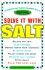 Solve It With Salt: 110 Surprising and Ingenious Household Uses for Table Salt