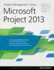 Project Management Using Microsoft Project 2013: a Training and Reference Guide for Project Managers Using Standard, Professional, Server, Web Applica