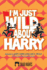 I'M Just Wild About Harry