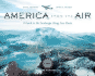 America From the Air: a Guide to the Landscape Along Your Route