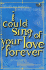 I Could Sing of Your Love Forever