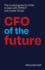 CFO of the Future: The trusted guide for CFOs to lead with IMPACT and create VALUE