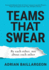 Teams That Swear By Each Other, Not About Each Other