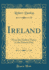 Ireland From the Earliest Times to the Present Day Classic Reprint