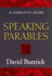 Speaking Parables: a Homiletic Guide