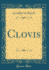 Clovis Classic Reprint