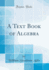 A Text Book of Algebra Classic Reprint