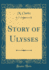 Story of Ulysses (Classic Reprint)