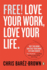 Free! : Love Your Work, Love Your Life (Portfolio Non Fiction)