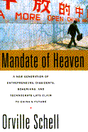 Mandate of Heaven: a New Generation of Entrepreneurs, Dissidents, Bohemians, and Technocrats Lays Claim to China's Future