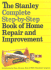 The Stanley Complete Step-By-Step Book of Home Repair and Improvement