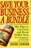 Save Your Business a Bundle: 202 Ways to Cut Costs and Boost Profits Now-for Companies of Any Size