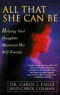 All That She Can Be: Helping Your Daughter Maintain Her Self-Esteem During the Critical Years of Adol