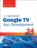 Sams Teach Yourself Google Tv App Development in 24 Hours