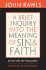 A Brief Inquiry Into the Meaning of Sin and Faith: With on My Religion