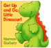 Get Up and Go, Little Dinosaur: @ (a Chunky Book(R))