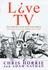 Live Tv! : Telly Brats and Topless Darts-the Uncut Story of Tabloid Tv