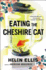 Eating the Cheshire Cat a Novel
