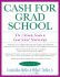 Cash for Grad School (Tm): the Ultimate Guide to Grad School Scholarships (Harperresource Book)